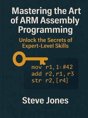 cover image of Mastering the Art of ARM Assembly Programming